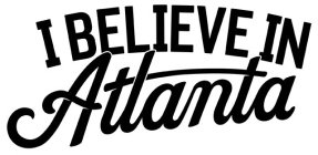 I BELIEVE IN ATLANTA