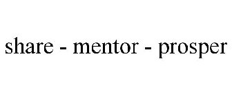 SHARE - MENTOR - PROSPER