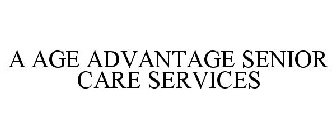 A AGE ADVANTAGE SENIOR CARE SERVICES