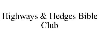 HIGHWAYS & HEDGES BIBLE CLUB