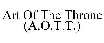 ART OF THE THRONE (A.O.T.T.)