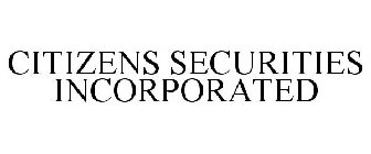 CITIZENS SECURITIES INCORPORATED