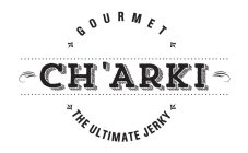 GOURMET CH'ARKI THE ULTIMATE JERKY