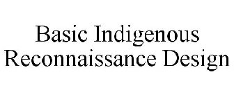 BASIC INDIGENOUS RECONNAISSANCE DESIGN