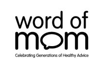 WORD OF MOM CELEBRATING GENERATIONS OF HEALTHY ADVICE