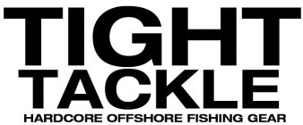 TIGHT TACKLE HARDCORE OFFSHORE FISHING GEAR