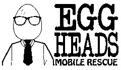 EGG HEADS MOBILE RESCUE