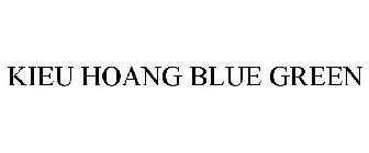 KIEU HOANG BLUE GREEN