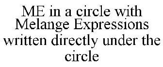 ME IN A CIRCLE WITH MELANGE EXPRESSIONS WRITTEN DIRECTLY UNDER THE CIRCLE