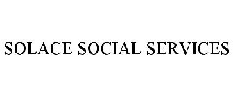 SOLACE SOCIAL SERVICES