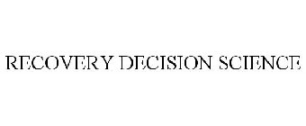 RECOVERY DECISION SCIENCE
