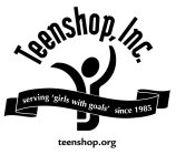 TEENSHOP, INC. SERVING 'GIRLS WITH GOALS' SINCE 1985