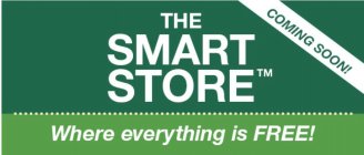 THE SMART STORE WHERE EVERYTHING IS FREE COMING SOON!