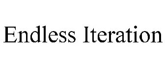 ENDLESS ITERATION