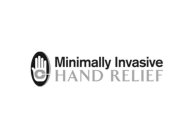 MINIMALLY INVASIVE HAND RELIEF