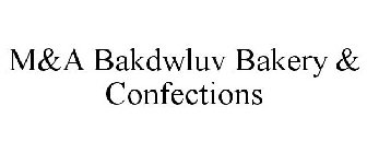 M&A BAKDWLUV BAKERY & CONFECTIONS