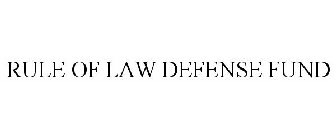 RULE OF LAW DEFENSE FUND