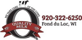 Q HOLSTEIN COW WE TAKE CARE OF THE COWS, 920-322-6250 FOND DU LAC, WI QUALITY MILK