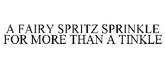 A FAIRY SPRITZ SPRINKLE FOR MORE THAN A TINKLE