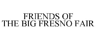 FRIENDS OF THE BIG FRESNO FAIR