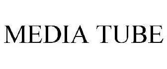 MEDIA TUBE