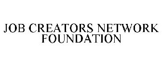 JOB CREATORS NETWORK FOUNDATION