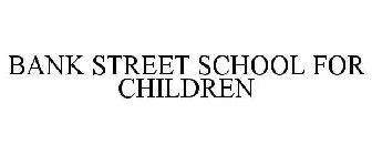 BANK STREET SCHOOL FOR CHILDREN