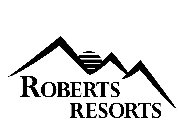 ROBERTS RESORTS