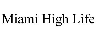 MIAMI HIGH LIFE