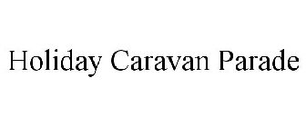 HOLIDAY CARAVAN PARADE