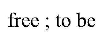 FREE TO BE