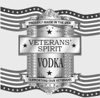 VETERANS' SPIRIT VODKA SUPPORTING OUR VETERANS VS PROUDLY MADE IN THE USA