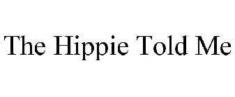 THE HIPPIE TOLD ME