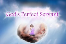 GOD'S PERFECT SERVANT