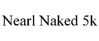 NEARL NAKED 5K