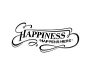 HAPPINESS HAPPENS HERE