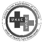 · UNITED NURSES ASSOCIATIONS OF CALIFORNIA · UNION OF HEALTH CARE PROFESSIONALS UNAC UHCP