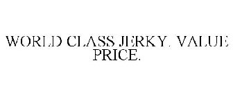 WORLD CLASS JERKY. VALUE PRICE.