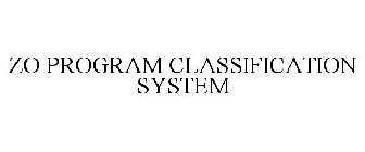 ZO PROGRAM CLASSIFICATION SYSTEM