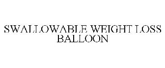 SWALLOWABLE WEIGHT LOSS BALLOON