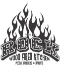 THE ROCK WOOD FIRED KITCHEN PIZZA, BURGERS & SPIRITS