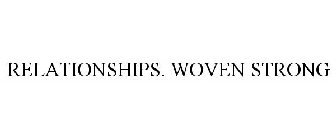 RELATIONSHIPS. WOVEN STRONG