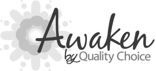 AWAKEN BY QUALITY CHOICE