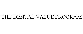 THE DENTAL VALUE PROGRAM