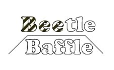 BEETLE BAFFLE