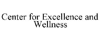 CENTER FOR EXCELLENCE AND WELLNESS