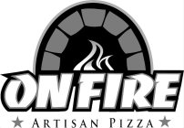 ON FIRE ARTISAN PIZZA