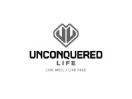 UL UNCONQUERED LIFE LIVE WELL + LIVE FREE