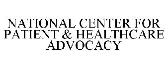 NATIONAL CENTER FOR PATIENT & HEALTHCARE ADVOCACY