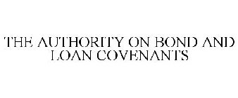 THE AUTHORITY ON BOND AND LOAN COVENANTS